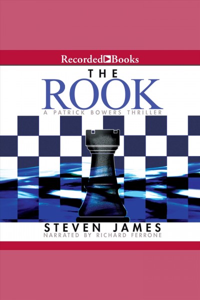 The rook [electronic resource] : Patrick bowers files, book 2. Steven James.