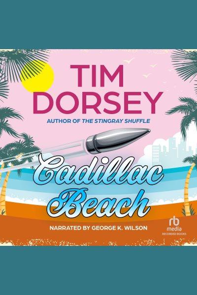 Cadillac beach [electronic resource] : Serge storms series, book 6. Tim Dorsey.