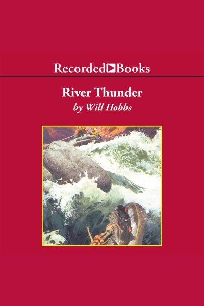 River thunder [electronic resource]. Will Hobbs.
