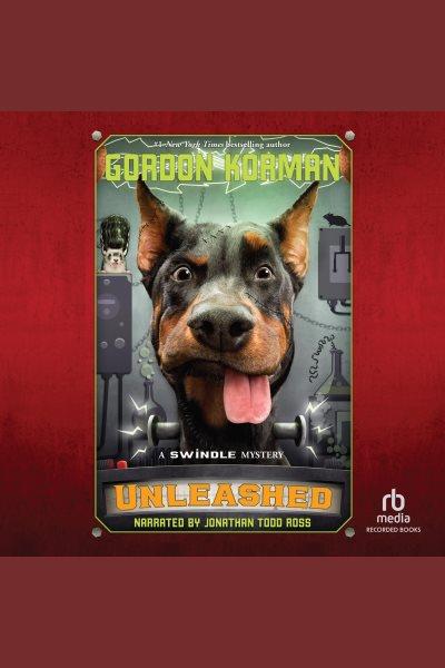 Unleashed [electronic resource] : Swindle mystery series, book 7. Gordon Korman.