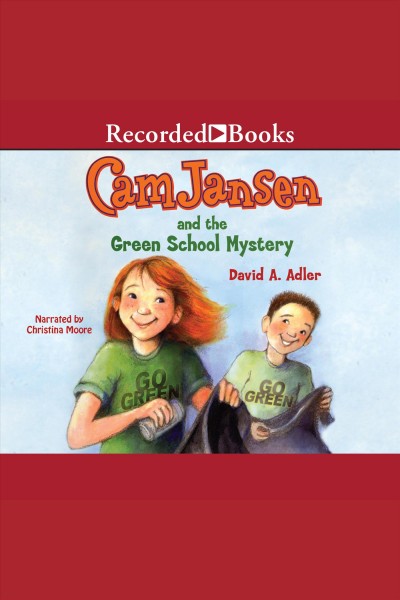 Cam jansen and the green school mystery [electronic resource] : Cam jansen series, book 28. David A Adler.