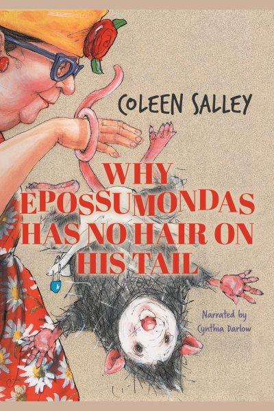 Why epossumondas has no hair on his tail [electronic resource] : Epossumondas series, book 2. Salley Coleen.