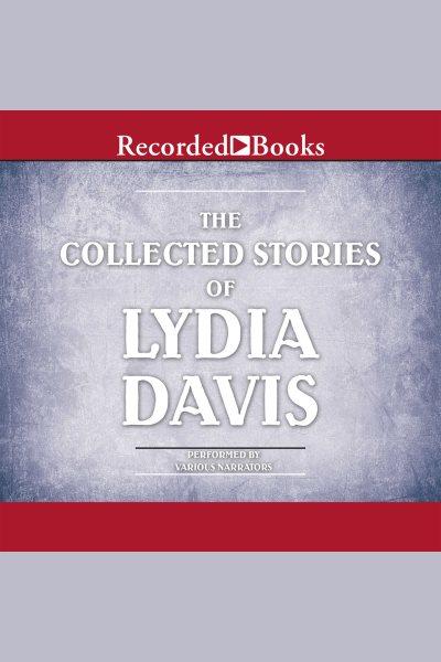 The collected stories of lydia davis [electronic resource] : Volume 1. Lydia Davis.