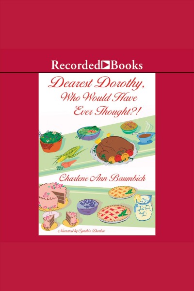 Dearest dorothy, who would have ever thought?! [electronic resource] : Dearest dorothy series, book 4. Baumbich Charlene.