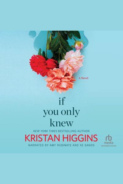 If you only knew [electronic resource]. Kristan Higgins.