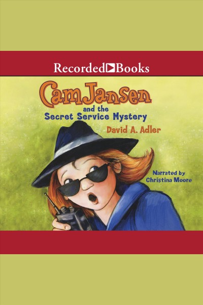 Cam jansen and the secret service mystery [electronic resource] : Cam jansen series, book 26. David A Adler.
