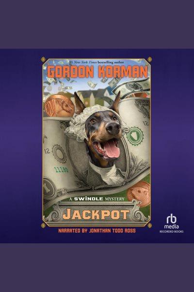 Jackpot [electronic resource] : Swindle mystery series, book 6. Gordon Korman.