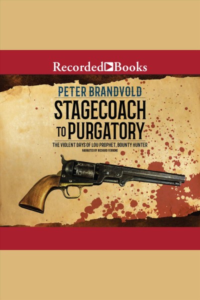 Stagecoach to purgatory [electronic resource] : Violent days of lou prophet series, book 1. Brandvold Peter.