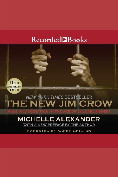 The new jim crow [electronic resource] : Mass incarceration in the age of colorblindness, 10th anniversary edition. Michelle Alexander.