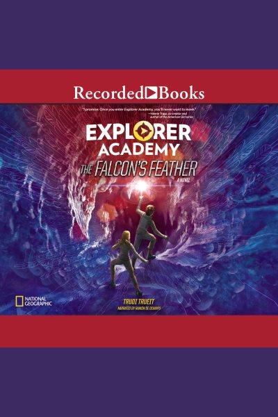 The falcon's feather [electronic resource] : Explorer academy series, book 2. Trueit Trudi.