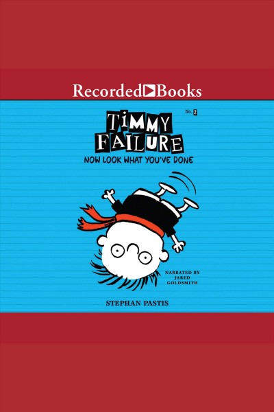 Now look what you've done! [electronic resource] : Timmy failure series, book 2. Stephan Pastis.