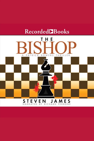 The bishop [electronic resource] : Patrick bowers files, book 4. Steven James.