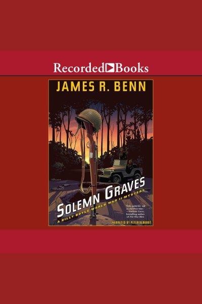Solemn graves [electronic resource] : Billy boyle world war ii mystery series, book 13. James R Benn.