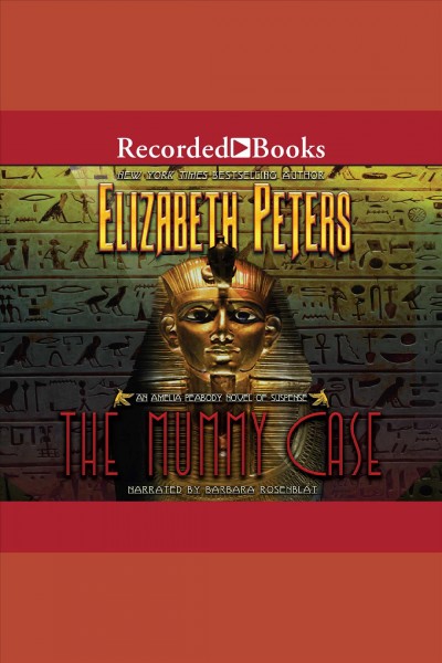 The mummy case [electronic resource] : Amelia peabody series, book 3. Elizabeth Peters.