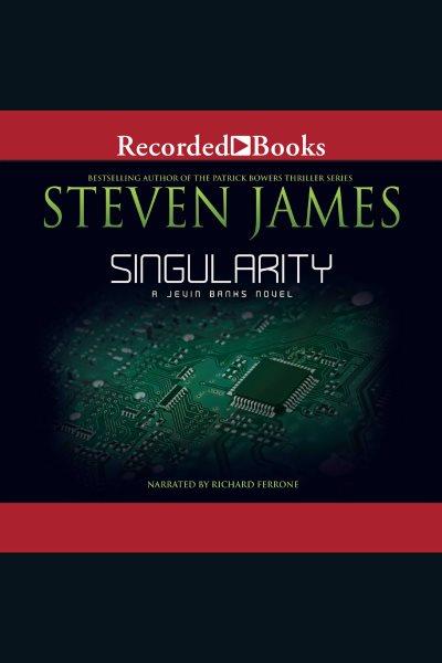 Singularity [electronic resource] : Jevin banks series, book 2. Steven James.