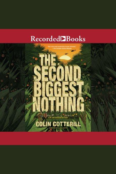 The second biggest nothing [electronic resource] : Dr. siri paiboun series, book 14. Colin Cotterill.