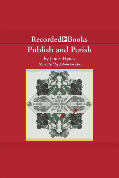 Publish and perish [electronic resource] : Three tales of tenure and terror. Hynes James.