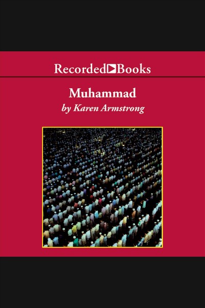 Muhammad [electronic resource] : A prophet for our time. Karen Armstrong.