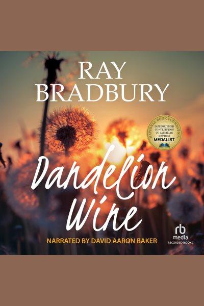 Dandelion wine [electronic resource] : Green town series, book 1. Ray Bradbury.