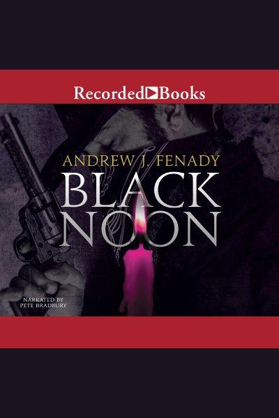 Black noon [electronic resource]. Fenady Andrew J.