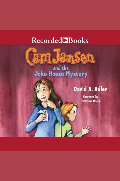 Cam jansen and the joke house mystery [electronic resource] : Cam jansen series, book 34. David A Adler.
