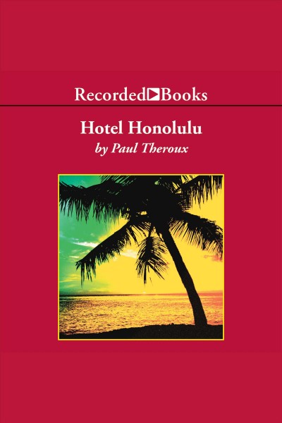 Hotel honolulu [electronic resource]. Paul Theroux.
