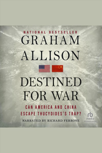 Destined for war [electronic resource] : Can america and china escape thucydides's trap?. Graham Allison.