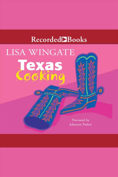 Texas cooking [electronic resource] : Texas hill country series, book 1. Lisa Wingate.