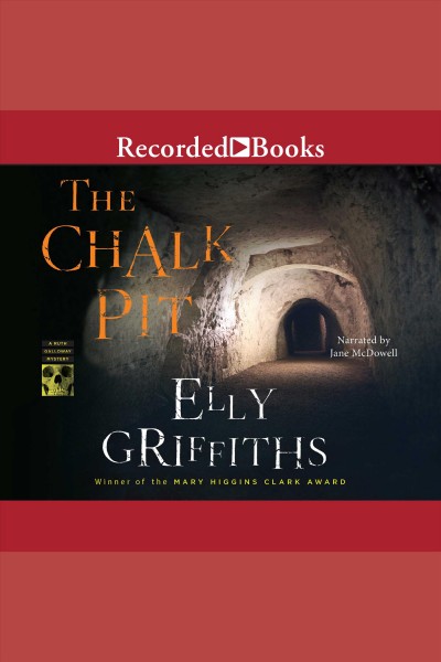 The chalk pit [electronic resource] : Ruth galloway mystery series, book 9. Elly Griffiths.