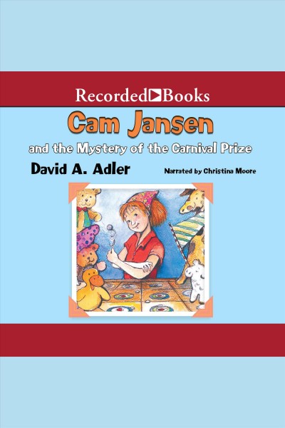 Cam jansen and the mystery of the carnival prize [electronic resource] : Cam jansen series, book 9. David A Adler.
