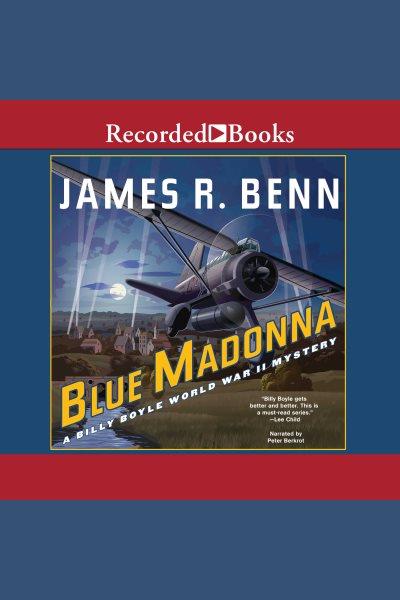 Blue madonna [electronic resource] : Billy boyle world war ii mystery series, book 11. James R Benn.