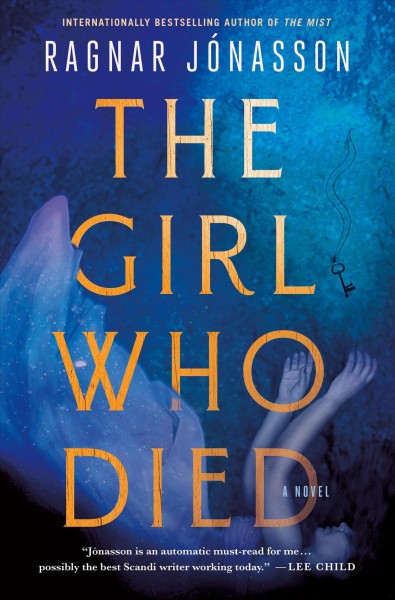 The girl who died / Ragnar Jónasson ; translated from the Icelandic by Victoria Cribb.
