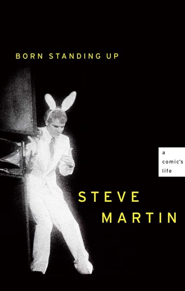 Born standing up : a comic's life / Steve Martin.