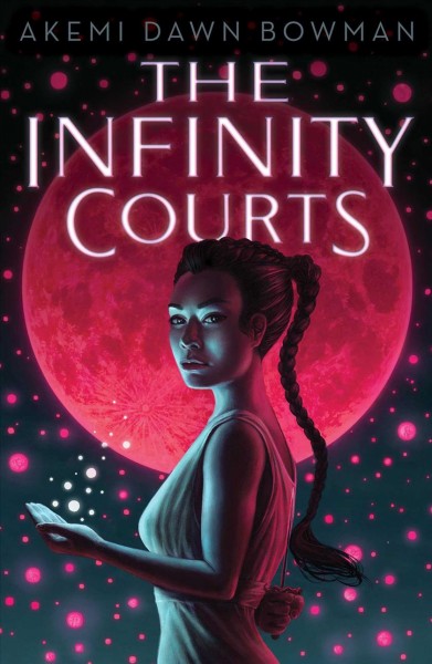 The Infinity courts / Akemi Dawn Bowman.