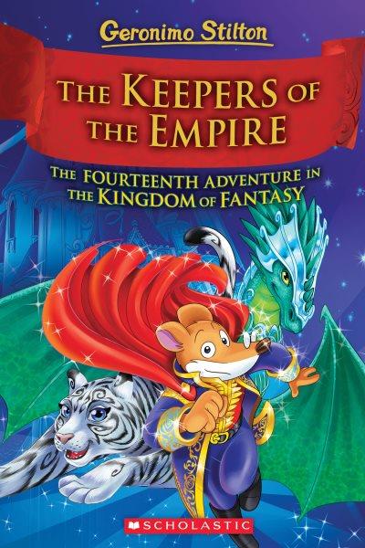 The keepers of the empire: the fourteenth adventure in the Kingdom of Fantasy / Geronimo Stilton.