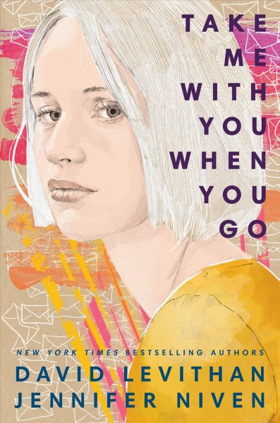 Take me with you when you go / David Levithan and Jennifer Niven.