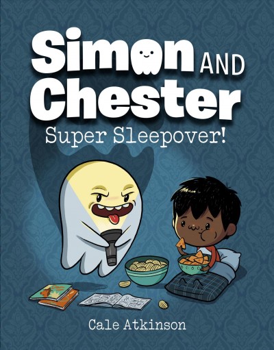 Simon and Chester:  BK 2 Super sleepover! / by Cale Atkinson.