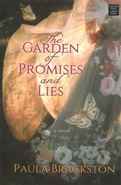 The garden of promises and lies [text (large print)] / Paula Brackston.