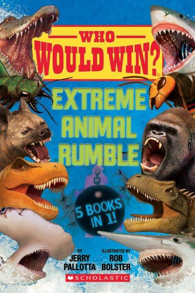 Extreme animal rumble : 5 books in 1! / by Jerry Pallotta ; illustrated by Rob Bolster.
