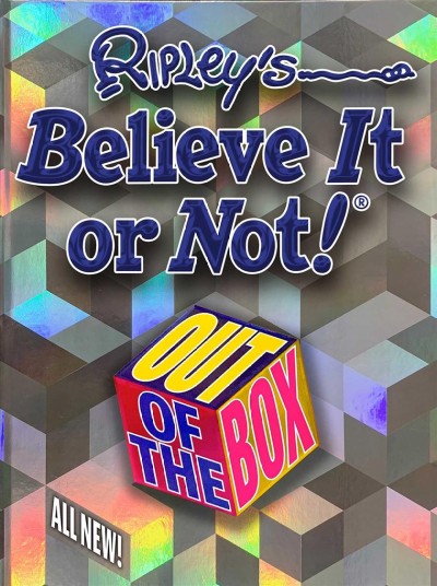 Ripley's believe it or not! : out of the box / text, Geoff Tibballs.