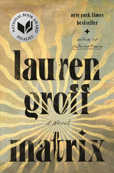 Matrix [electronic resource] : A novel. Lauren Groff.