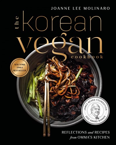 The Korean vegan cookbook : reflections and recipes from Omma's kitchen / Joanne Lee Molinaro.
