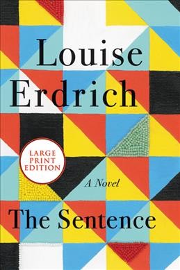 The sentence : a novel / Louise Erdrich.