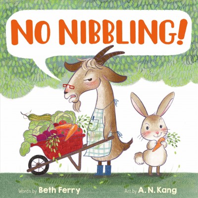 No nibbling! / words by Beth Ferry ; art by A. N. Kang.