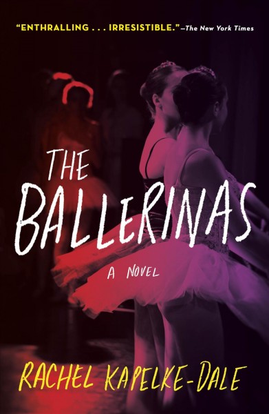The ballerinas [electronic resource] / Rachel Kapelke-Dale.