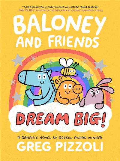 Baloney and friends. Dream big! / Greg Pizzoli.