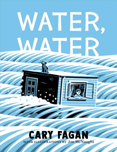 Water, water / Cary Fagan ; illustrations by Jon McNaught.