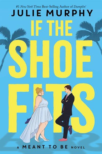 If the Shoe Fits: A Meant to Be Novel.