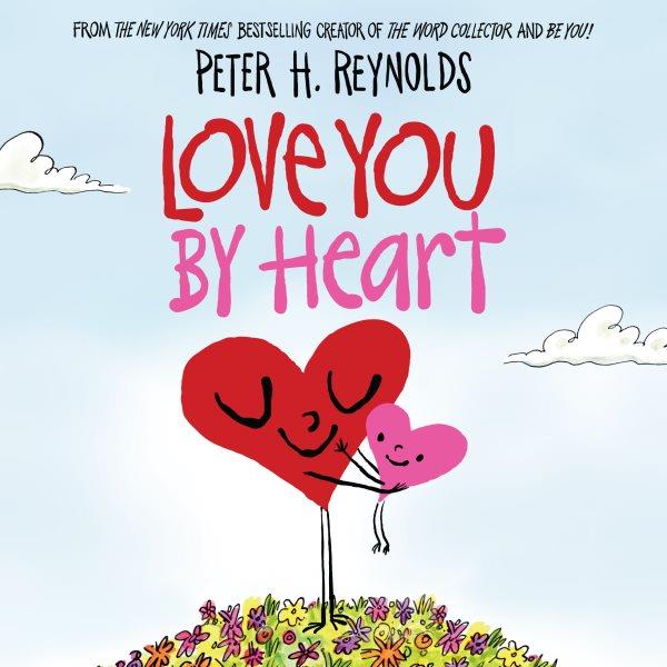Love you by heart / Peter H. Reynolds.
