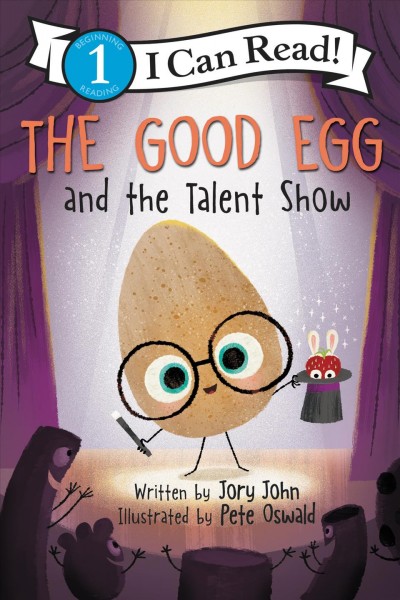 The good egg and the talent show [electronic resource] / written by Jory John ; cover illustration by Pete Oswald ; interior illustrations by Saba Joshaghani based on the artwork by Pete Oswald.